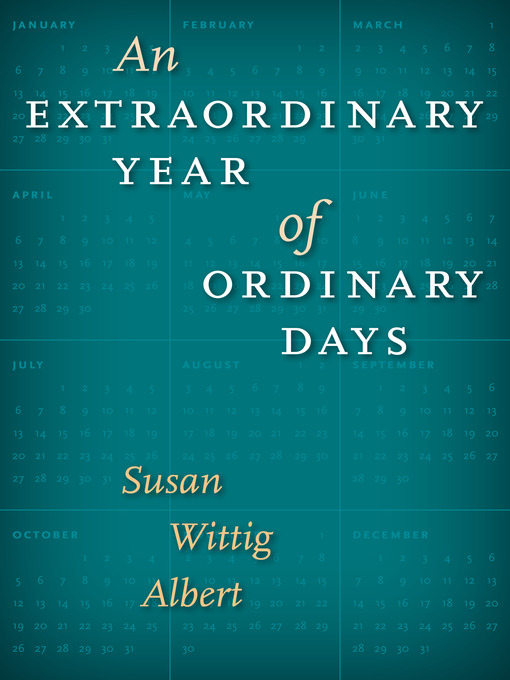 Title details for An Extraordinary Year of Ordinary Days by Susan Wittig Albert - Available